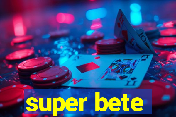 super bete